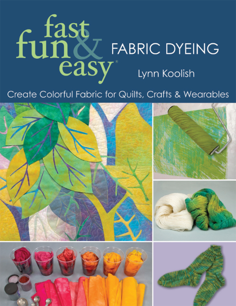 Fast, Fun & Easy Fabric Dyeing: Create Colorful Fabric for Quilts, Crafts & Wearables - FULL INSTANT DOWNLOAD | PDF DOCX EPUB