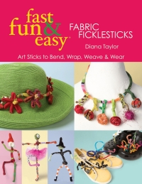 Titelbild: Fast, Fun & Easy Fabric Ficklesticks 9781571205049