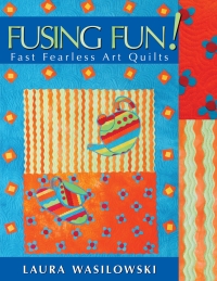 Imagen de portada: Fusing Fun! Fast Fearless Art Quilts 9781571202895