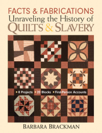 表紙画像: Facts & Fabrications: Unraveling the History of Quilts & Slavery 9781571203649