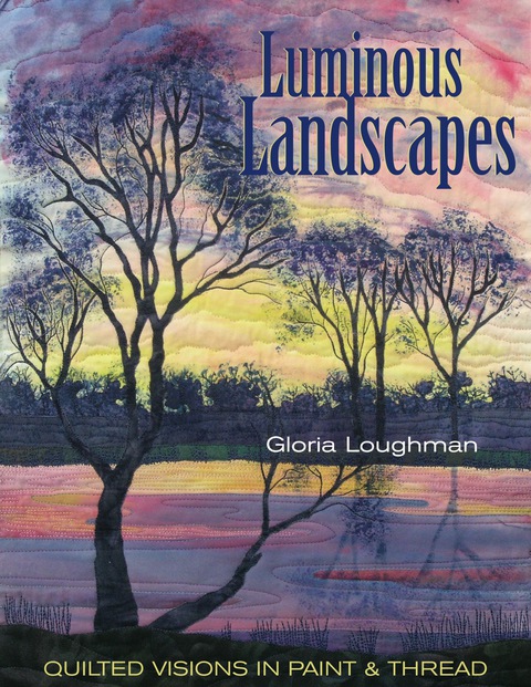 Luminous Landscapes: Quilted Visions in Paint & Thread - FULL INSTANT DOWNLOAD | PDF DOCX EPUB