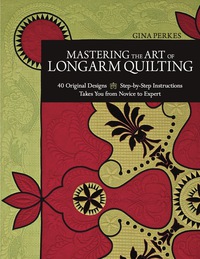 Cover image: Mastering the Art of Longarm Quilting 9781607054108
