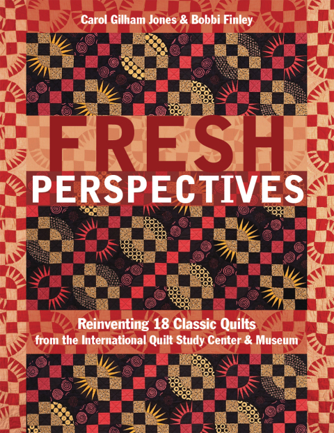 Fresh Perspectives: Reinventing 18 Classic Quilts from the International Quilt Study Center & Museum - FULL INSTANT DOWNLOAD | PDF DOCX EPUB