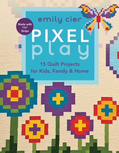 Pixel Play: 15 Quilt Projects for Kids, Family & Home - FULL INSTANT DOWNLOAD | PDF DOCX EPUB