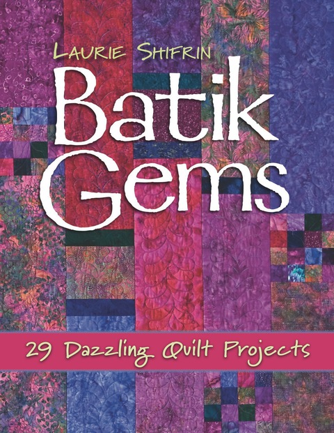 Batik Gems: 29 Dazzling Quilt Projects - FULL INSTANT DOWNLOAD | PDF DOCX EPUB