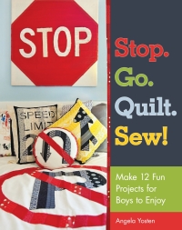 表紙画像: Stop. Go. Quilt. Sew! 9781607054849