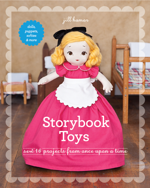 Storybook Toys: Sew 16 Projects from Once Upon a Time - Dolls, Puppets, Softies & More - FULL INSTANT DOWNLOAD | PDF DOCX EPUB