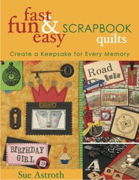 Cover image: Fast, Fun & Easy Scrapbook Quilts 9781571202529