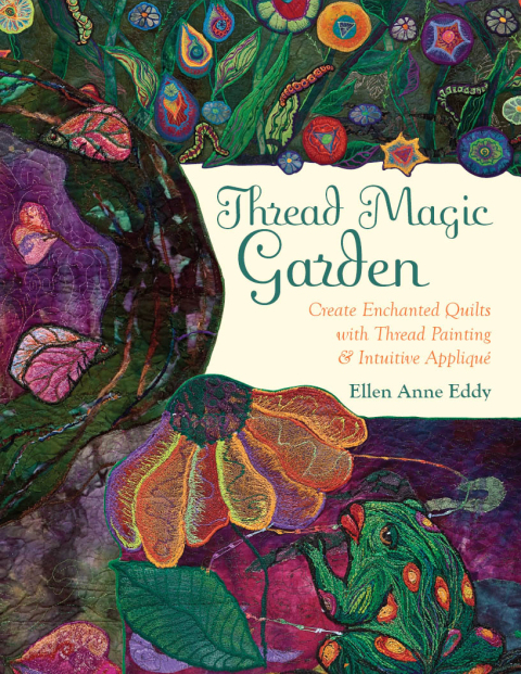 Thread Magic Garden: Create Enchanted Quilts with Thread Painting & Pattern-Free Appliqué - FULL INSTANT DOWNLOAD | PDF DOCX EPUB