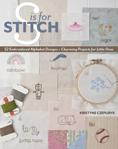 S is for Stitch: 52 Embroidered Alphabet Designs Charming Projects for Little Ones - FULL INSTANT DOWNLOAD | PDF DOCX EPUB