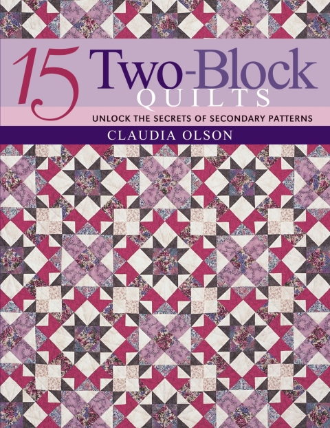 15 Two-Block Quilts: Unlock the Secrets of Secondary Patterns - FULL INSTANT DOWNLOAD | PDF DOCX EPUB