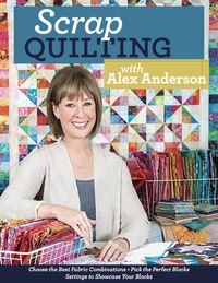 Cover image: Scrap Quilting with Alex Anderson 9781607057550