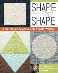 表紙画像: Shape by Shape Free—Motion Quilting 9781607057888