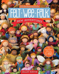 صورة الغلاف: Felt Wee Folk: New Adventures 9781607058861