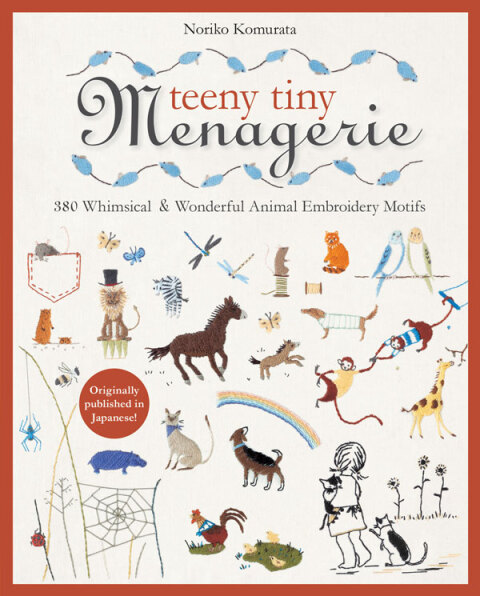 Teeny Tiny Menagerie: 380 Whimsical & Wonderful Animal Embroidery Motifs - FULL INSTANT DOWNLOAD | PDF DOCX EPUB