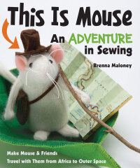 صورة الغلاف: This Is Mouse—An Adventure in Sewing 9781607059776