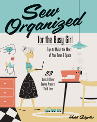 Omslagafbeelding: Sew Organized for the Busy Girl 9781607059790