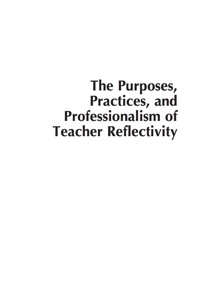 Cover image: The Purposes, Practices, and Professionalism of Teacher Reflectivity 9781607097082