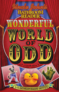 صورة الغلاف: Uncle John's Bathroom Reader: Wonderful World of Odd 9781592237883