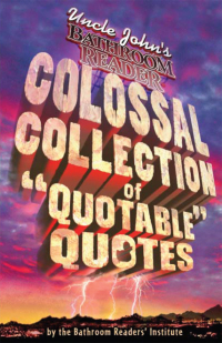 Cover image: Uncle John's Bathroom Reader Colossal Collection of Quotable Quotes 9781592232666