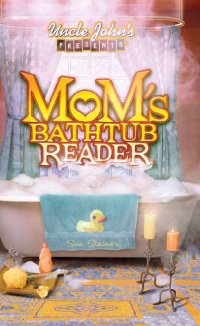 Cover image: Uncle John's Presents Mom's Bathtub Reader 9781592231591