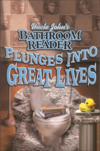 Cover image: Uncle John's Bathroom Reader Plunges Into Great Lives 9781592230204