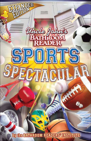 Cover image: Uncle John's Bathroom Reader Sports Spectacular 9781607100348
