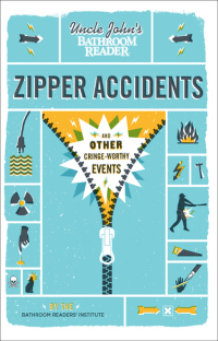 Imagen de portada: Uncle John's Bathroom Reader: Zipper Accidents 9781607107781