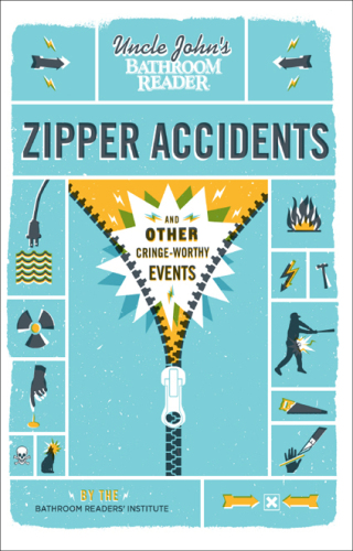 Titelbild: Uncle John's Bathroom Reader: Zipper Accidents 9781607107781
