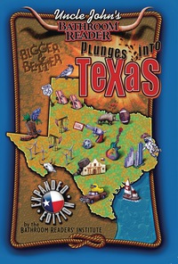 Cover image: Uncle John's Bathroom Reader Plunges Into Texas Bigger and Better 2nd edition 9781607107798