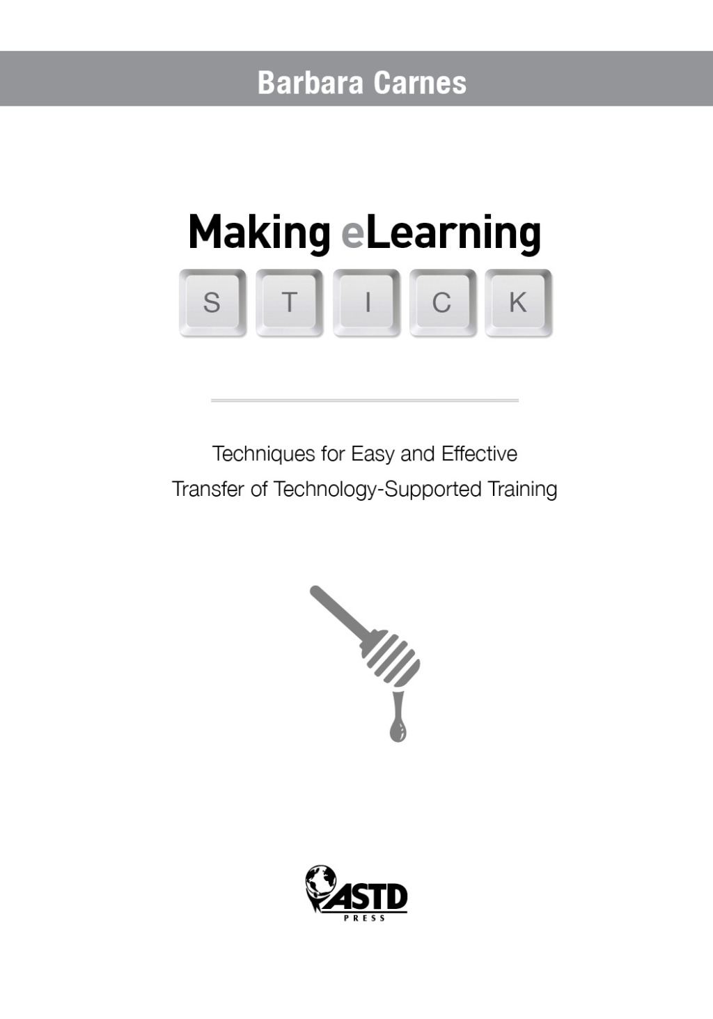 Making E-Learning Stick Techniques for Easy and Effective Transfer of Technology-Supported Training