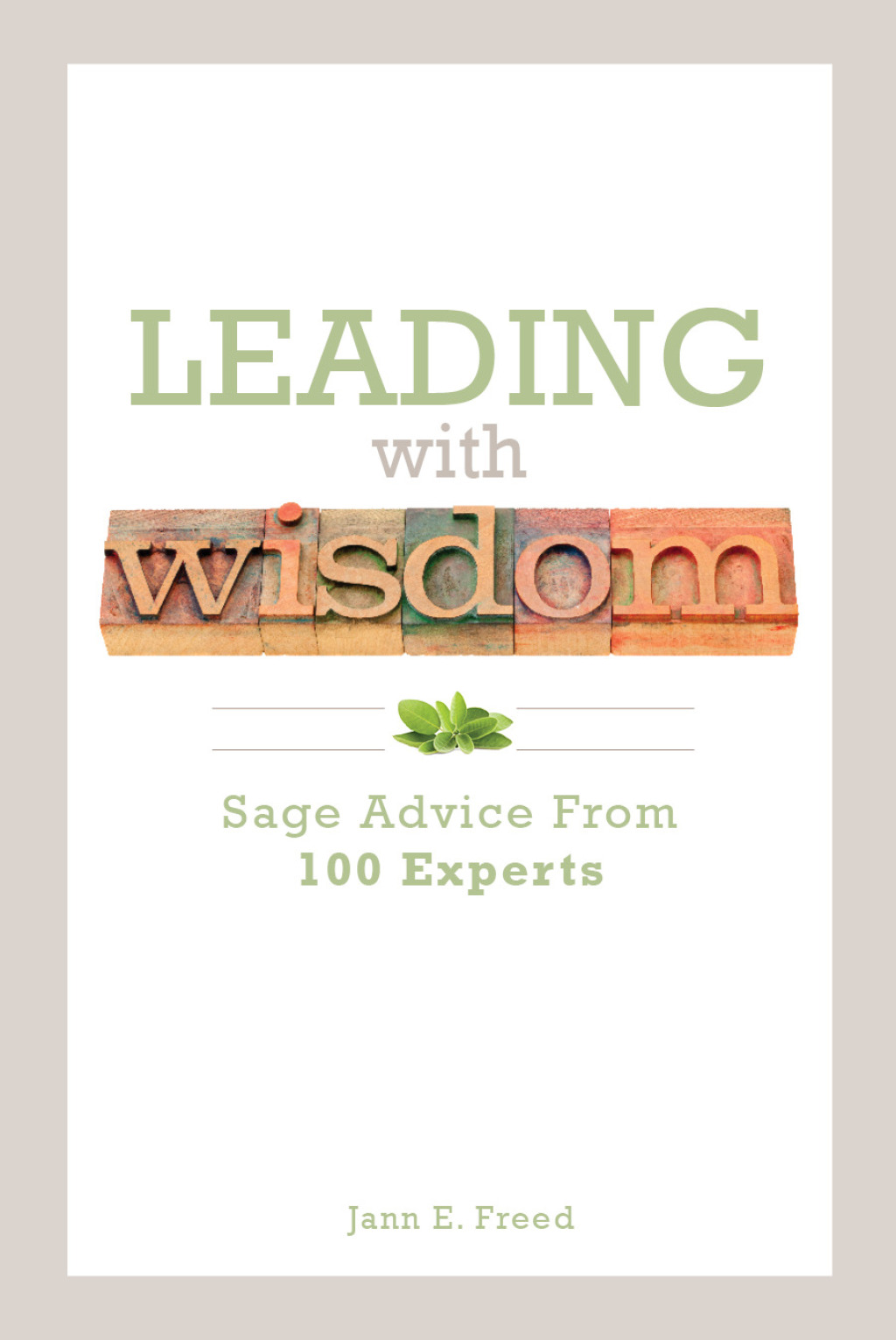 Leading With Wisdom Sage Advice From 100 Experts