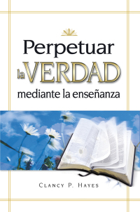 Cover image: Perpetuar la verdad 9780882438344