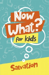صورة الغلاف: Now What? For Kids Salvation 9781607319764