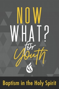 صورة الغلاف: Now What? For Youth Baptism in the Holy Spirit 9781607319719