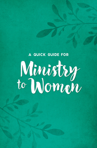 Omslagafbeelding: A Quick Guide for Ministry to Women 9781607316398