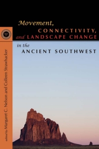 Cover image: Movement, Connectivity, and Landscape Change in the Ancient Southwest 9781607320647