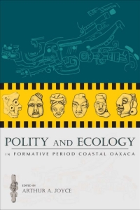 Cover image: Polity and Ecology in Formative Period Coastal Oaxaca 9781607322023