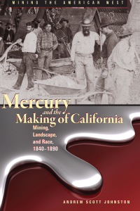 صورة الغلاف: Mercury and the Making of California 9781607322429