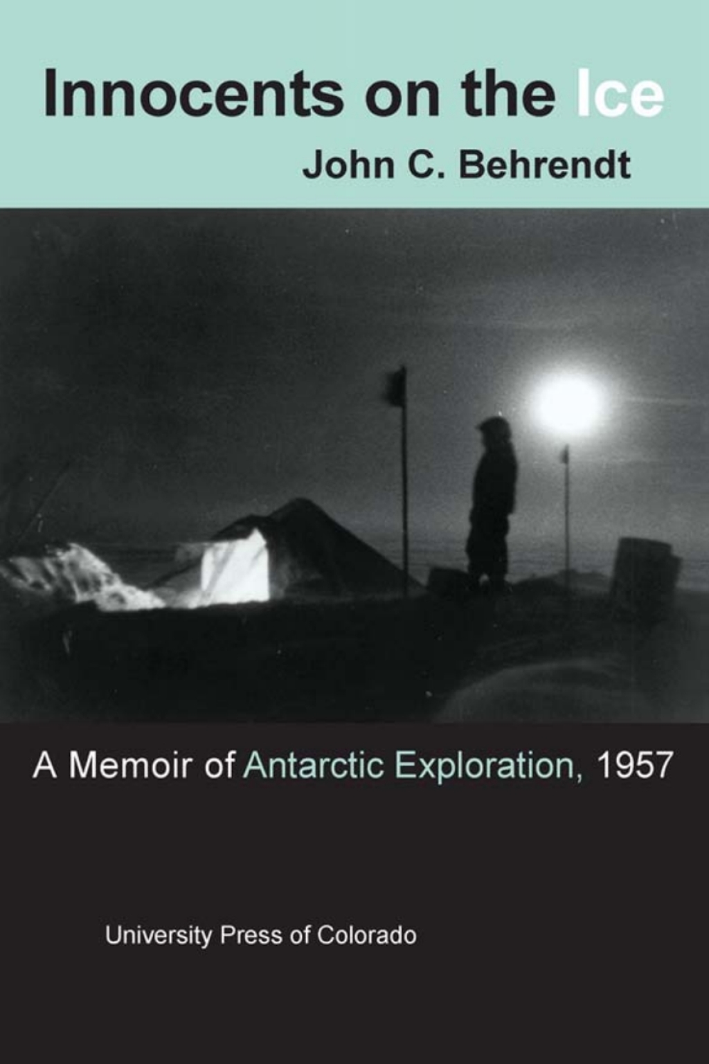 Innocents on the Ice A Memoir of Antarctic Exploration, 1957