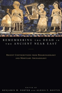 Cover image: Remembering the Dead in the Ancient Near East 9781607325284