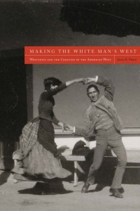 Imagen de portada: Making the White Man's West 9781607323952