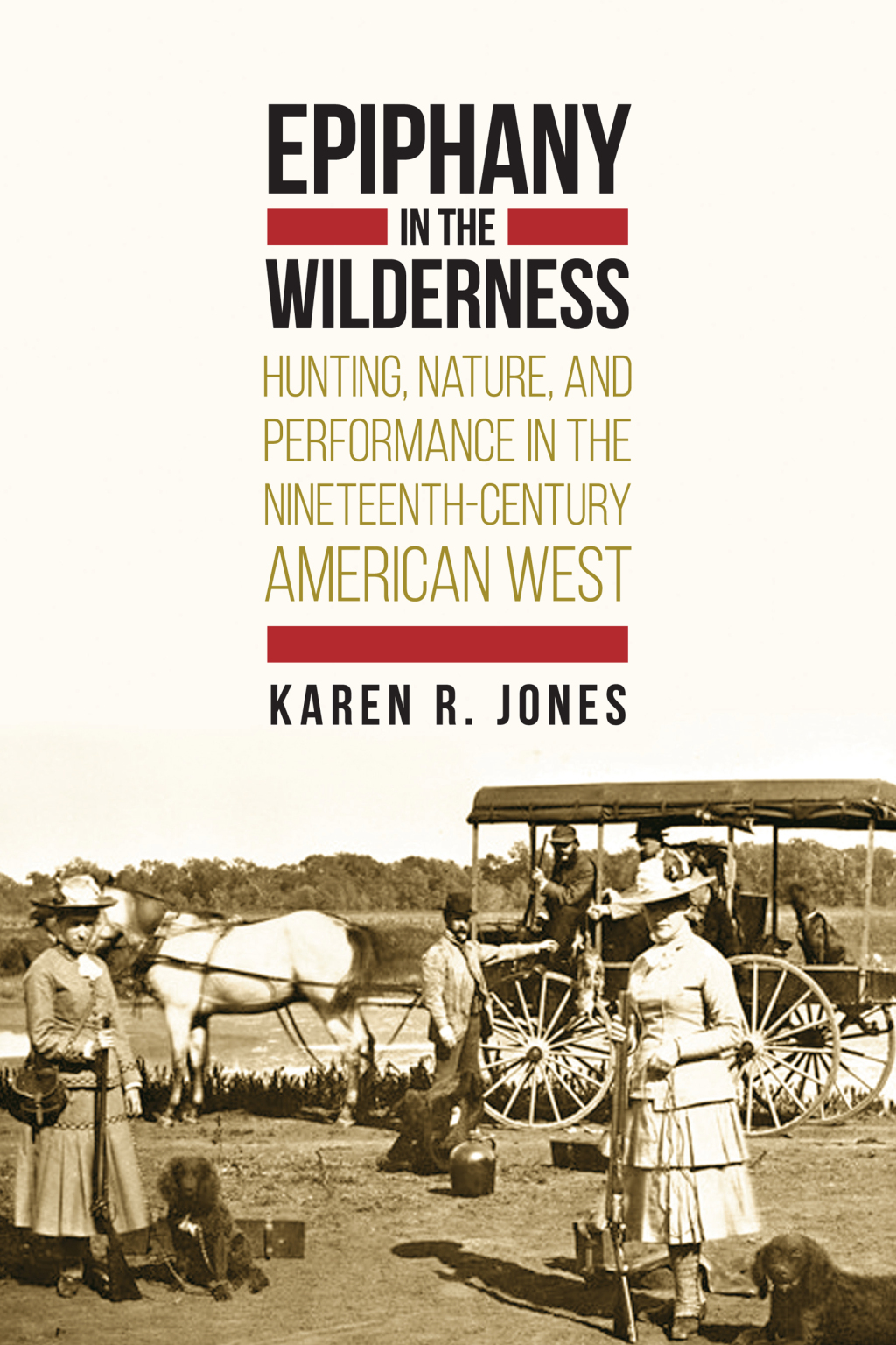 Epiphany in the Wilderness Hunting, Nature, and Performance in the Nineteenth-Century American West