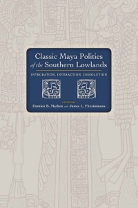 Cover image: Classic Maya Polities of the Southern Lowlands 9781607324126