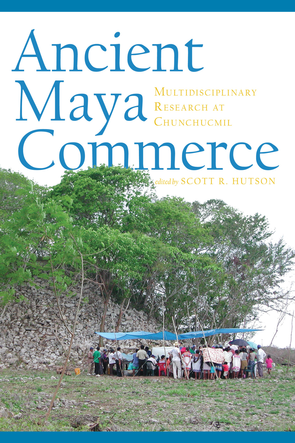 Ancient Maya Commerce Multidisciplinary Research at Chunchucmil
