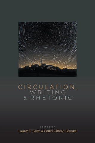 Imagen de portada: Circulation, Writing, and Rhetoric 9781607326717
