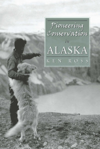 Cover image: Pioneering Conservation in Alaska 9780870818523