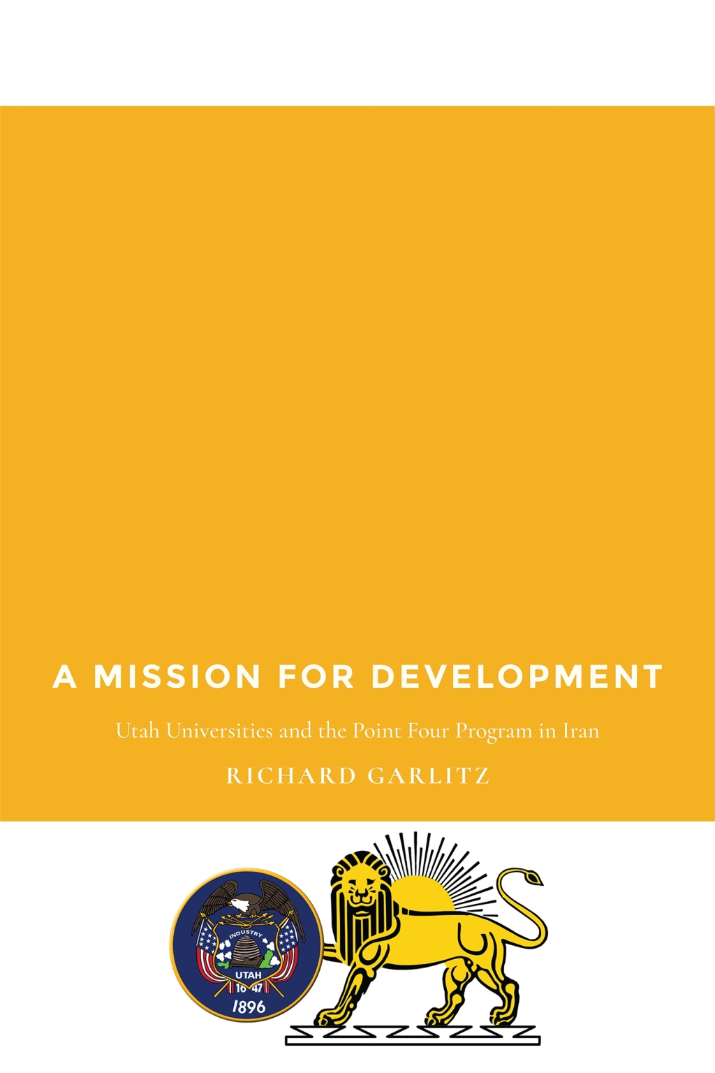A Mission for Development Utah Universities and the Point Four Program in Iran