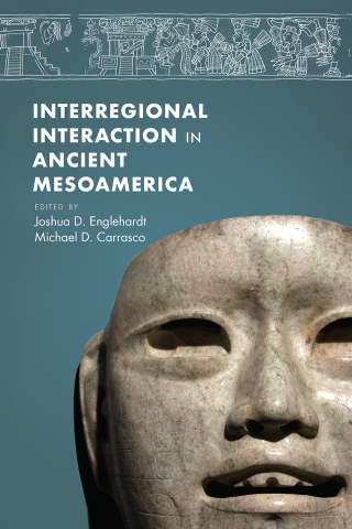 Cover image: Interregional Interaction in Ancient Mesoamerica 9781607328353