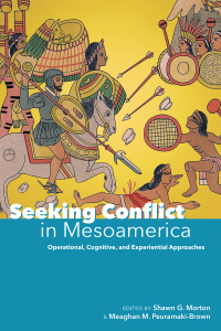 Imagen de portada: Seeking Conflict in Mesoamerica 9781607328865